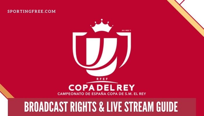 Copa Del Rey 2022-21 TV Channels & Live Streaming