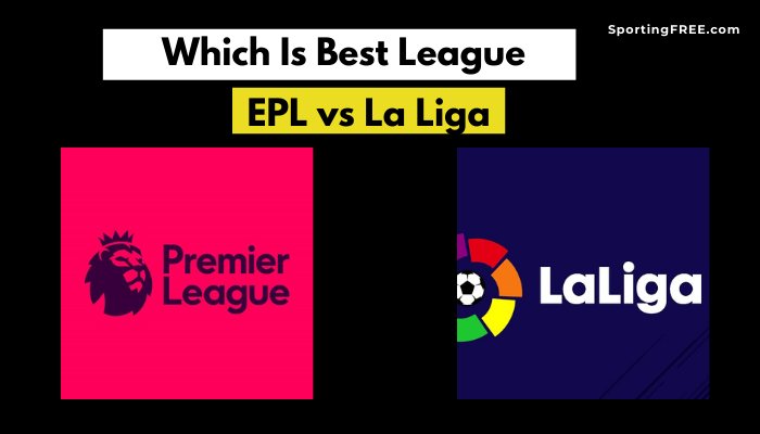Valioliiga vs La Liga, mikä on paras liiga