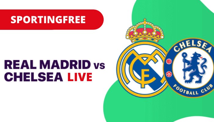 Chelsea vs Real Madrid live stream free