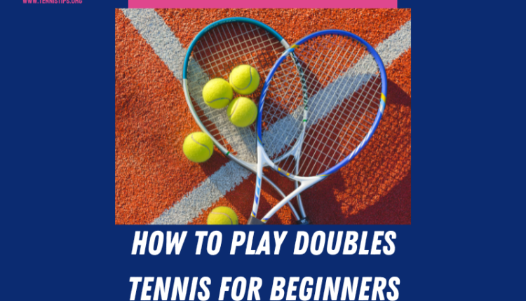 Doubles tennis for beginners tips
